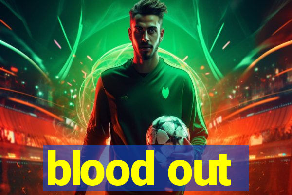 blood out